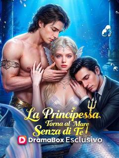 Locandina di La Principessa Torna al Mare Senza di Te