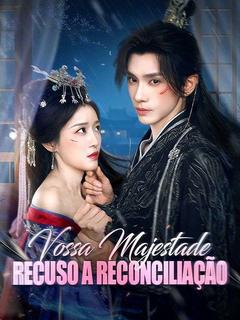 Pôster de Vossa Majestade, Recuso a Reconciliação