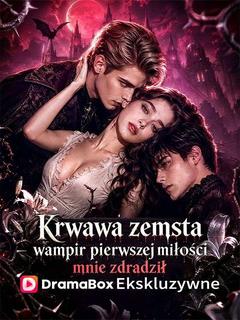 Plakat: Krwawa zemsta: wampir pierwszej miłości mnie zdradził
