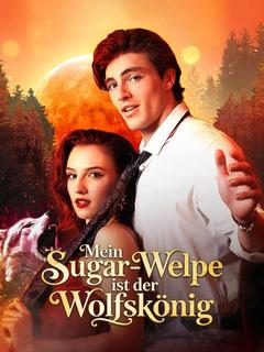 Poster zu Mein Sugar-Welpe ist der Wolfskönig