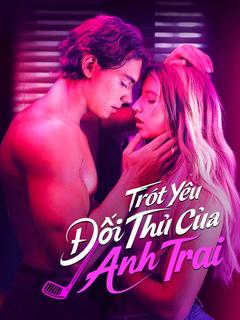 Poster Trót Yêu Đối Thủ Của Anh Trai