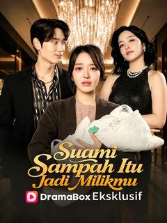 Poster Suami Sampah Itu Jadi Milikmu (Sulih Suara)