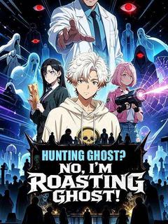 Hunting Ghost? No, I'm Roasting Ghost! poster