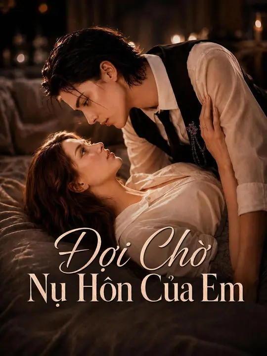 Poster (Lồng tiếng) Đợi Chờ Nụ Hôn Của Em
