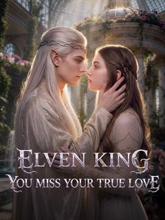 Elven King, You Miss Your True Love poster