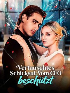 Poster zu Vertauschtes Schicksal: Vom CEO beschützt