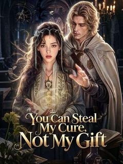 You Can Steal My Cure, Not My Gift poster